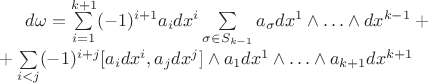 $d\omega = \sum\limits_{i=1}^{k+1} (-1)^{i+1} a_i dx^i \sum\limits_{\sigma \in S_{k-1}} a_\sigma dx^1 \wedge \ldots \wedge dx^{k-1} +\\ + \sum\limits_{i<j}(-1)^{i+j} [a_i dx^i, a_j dx^j] \wedge a_1 dx^1 \wedge \ldots \wedge a_{k+1} dx^{k+1}$