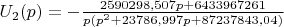 $U_2(p)=-\frac {2590298,507p+6433967261} {p(p^2+23786,997p+87237843,04)}$
