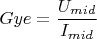 $Gye = \dfrac{U_{mid}}{I_{mid}}$