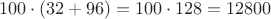 $$100\cdot(32+96)=100\cdot 128=12800$$
