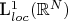 L^1_{loc}(\mathbb{R}^N)