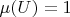 $\mu(U)=1$