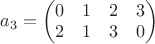 $a_{3}=\left(\begin{matrix}0 & 1 & 2 & 3\\2 & 1 & 3 & 0\end{matrix}\right)$