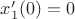 $x_1'(0)=0$