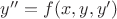 $y'' =f(x, y, y')$