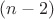 $(n - 2)$