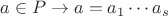 $a \in P \to a=a_{1}\cdots a_{s}$
