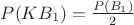 $P(KB_1)=\frac {P(B_1)} {2}$