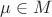 $\mu\in M$