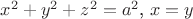 $x^2+y^2+z^2=a^2 $, $x=y$