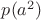 $p(a^2)$