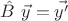 $\hat{B}\ \vec{y}=\vec{y'}$