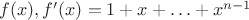 $f(x), f'(x)=1+x+\ldots +x^{n-1}$