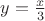 $y=\frac{x}{3}$
