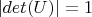$|det(U)|=1$