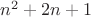 $n^2+2n+1$