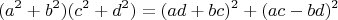$$(a^2+b^2) (c^2+d^2) = (ad+bc)^2 + (ac-bd)^2$$