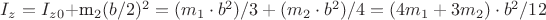 $I_z=I_z_0$+m_2(b/2)^2=(m_1\cdot b^2)/3+(m_2\cdot b^2)/4=(4m_1+3m_2)\cdot b^2/12