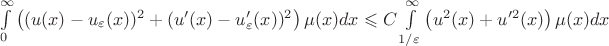 $\int \limits_0^{\infty}\left ( (u(x) - u_{\varepsilon}(x))^2 + (u'(x) - u'_{\varepsilon}(x))^2 \right)\mu(x)dx \leqslant C\int \limits_{1/\varepsilon}^{\infty}\left ( u^2(x)+u'^2(x)\right)\mu(x)dx $