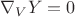 $\nabla_V Y=0$
