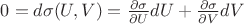 $0 = d\sigma(U, V) = \frac{\partial\sigma}{\partial U}dU + \frac{\partial\sigma}{\partial V}dV$