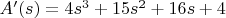 $A'(s)=4s^3+15s^2+16s+4$