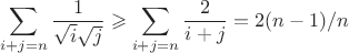 $$\sum_{i+j=n}\frac{1}{\sqrt i \sqrt j} \geqslant \sum_{i+j=n}\frac{2}{ i + j} = 2(n-1)/n$$