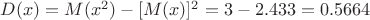 $D(x)=M(x^2)-[M(x)]^2=3-2.433=0.5664$$