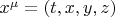 $x^\mu   = \left( {t,x,y,z} \right)$