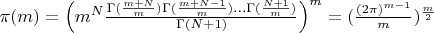 \pi(m)= \left(m^N\frac{\Gamma(\frac{m+N}{m})\Gamma(\frac{m+N-1}{m})...\Gamma(\frac{N+1}{m})}{\Gamma(N+1)}\right)^m =(\frac{(2\pi)^{m-1}}{m})^\frac{m}{2}