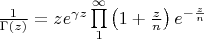 $\frac{1}{\Gamma (z)}=ze^{\gamma z}\prod\limits_{1}^{\infty}\left(1+\frac{z}{n}\right)e^{-\frac{z}{n}}$