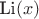 $\text{Li}(x)$ $\text{Li}(x)$