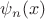 $\psi _n(x)$