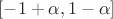 $[-1+\alpha, 1-\alpha]$