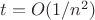 $t=O(1/n^2)$