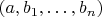 $(a, b_1, \ldots, b_n)$