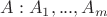 $A: A_1,...,A_m$