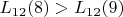 $L_{12}(8)>L_{12}(9)$