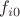 $f_{i0}$