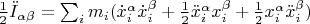 $\frac{1}{2} \ddot{I}_{\alpha\beta}=\sum_i m_i (\dot{x}_i^{\alpha} \dot{x}_i^{\beta}+\frac{1}{2}\ddot{x}_i^{\alpha}x_i^{\beta}+\frac{1}{2}x_i^{\alpha} \ddot{x}_i^{\beta})$