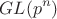 \[
GL(p^n )
\]