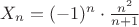 $X_n=(-1)^n\cdot\frac{n^2}{n+1}$