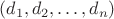 $(d_1,d_2,\ldots,d_n)$