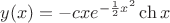 $y(x) = -cxe^{-\frac{1}{2}x^2}\ch x$
