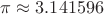 $\pi\approx 3.141596$
