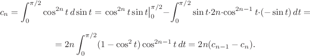 $$c_n=%\intl_0^{\pi/2}\cos^{2n+1}x\,dx
\int_0^{\pi/2}\cos^{2n}t\,d\sin t=\left.\cos^{2n}t\sin t\right|_0^{\pi/2}-
\int_0^{\pi/2}\sin t\cdot2n\cdot\cos^{2n-1}t\cdot(-\sin t)\,dt=$$
$$=2n\int_0^{\pi/2}(1-\cos^2t)\cos^{2n-1}t\,dt=2n(c_{n-1}-c_n).$$
