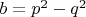 $b=p^2-q^2$