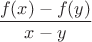 $\displaystyle \frac{f(x)-f(y)}{x-y}$