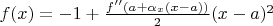 $f(x)=-1+\frac{f''(a+\alpha_x(x-a))}2 (x-a)^2$