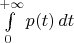 $\int\limits_0^{+\infty} p(t)\,dt$